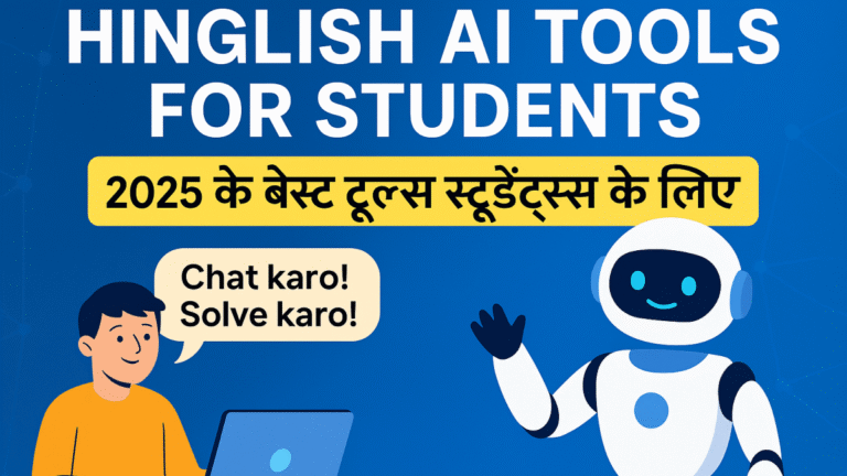 Read more about the article Hinglish AI Tools for Students: 2025 के बेस्ट टूल्स स्टूडेंट्स के लिए