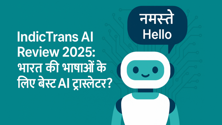 Read more about the article IndicTrans AI Review 2025: भारत की भाषाओं के लिए बेस्ट AI ट्रांसलेटर?
